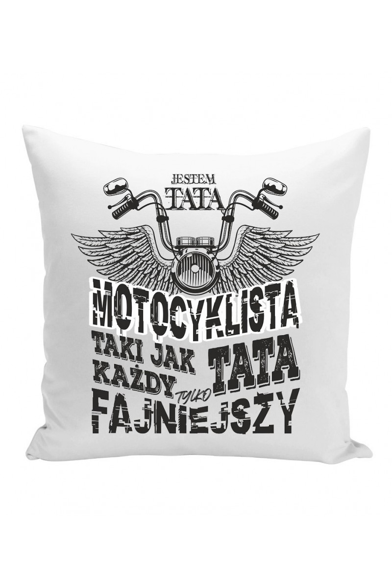 Poduszka Jestem Tatą Motocyklistą, Taki Jak Każdy Tata Tylko Fajniejszy