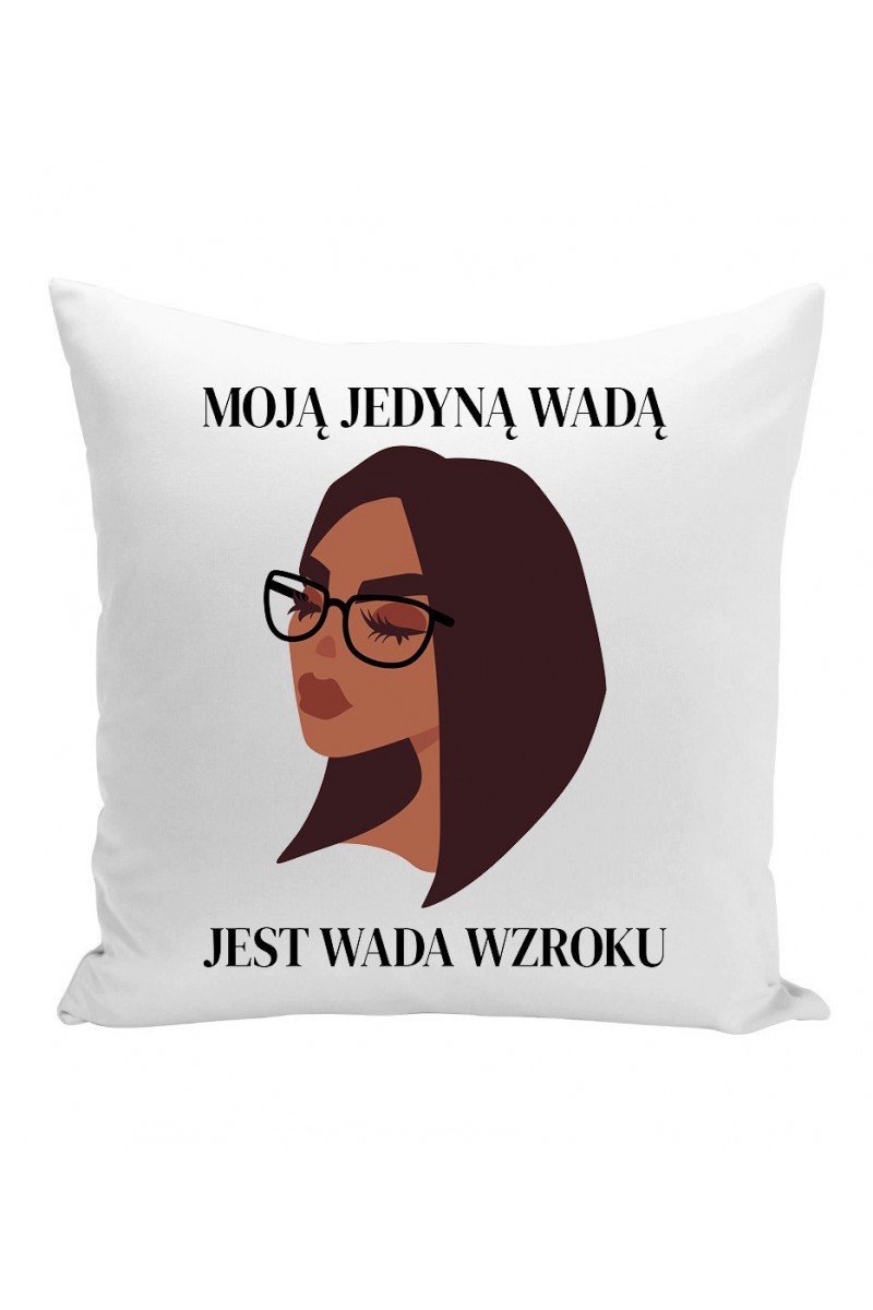 Poduszka Moją Jedyną Wadą Jest Wada Wzroku