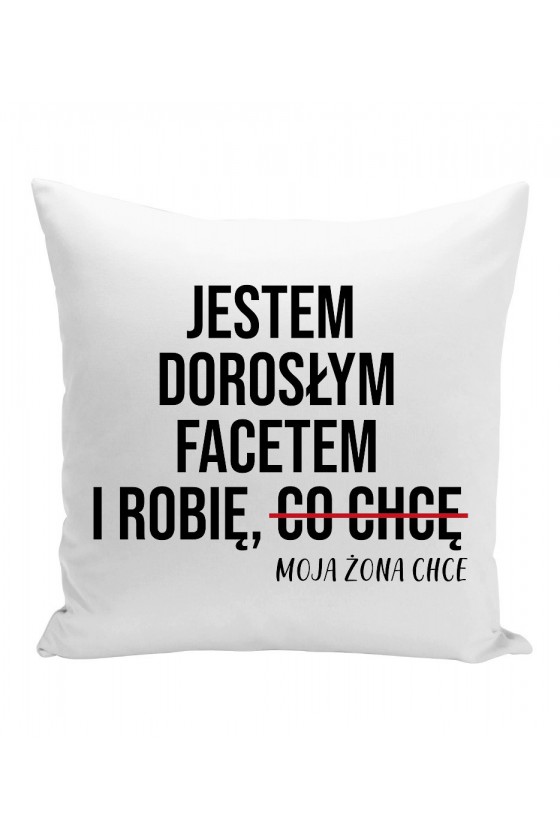 Poduszka Jestem Dorosłym Facetem I Robię, Co Moja Żona Chce