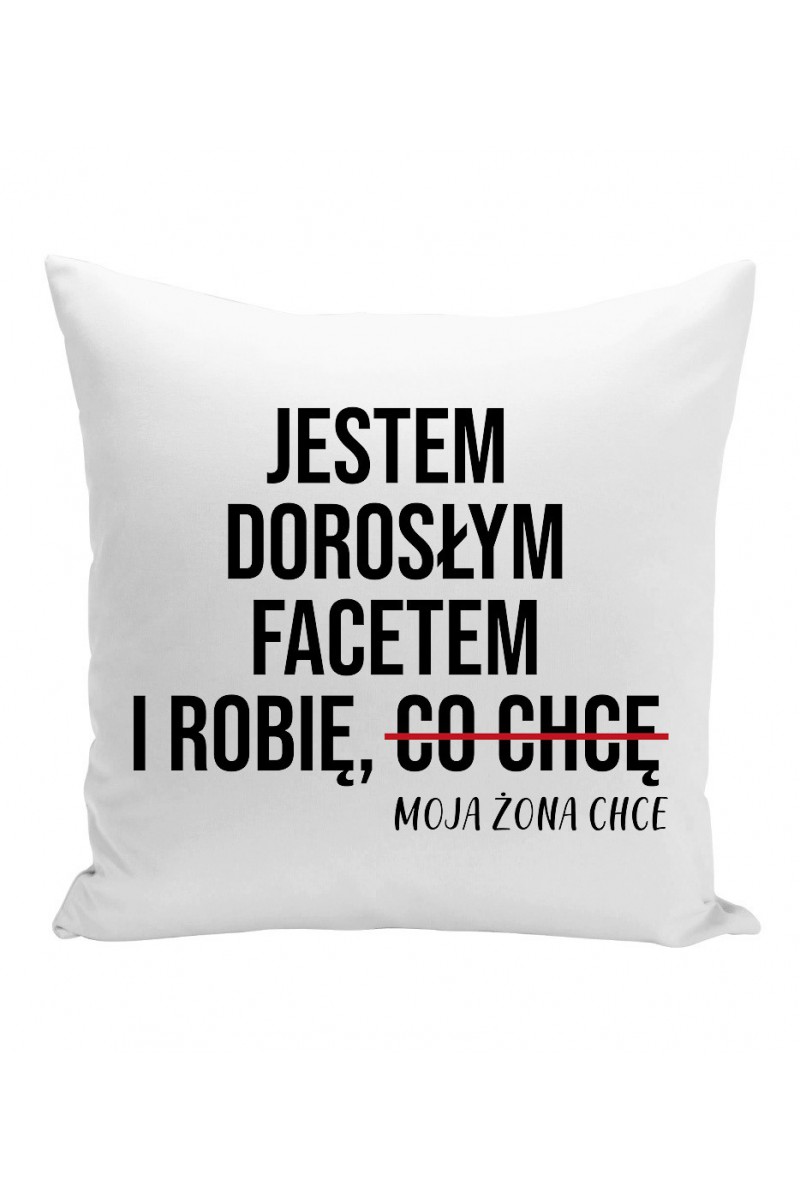 Poduszka Jestem Dorosłym Facetem I Robię, Co Moja Żona Chce