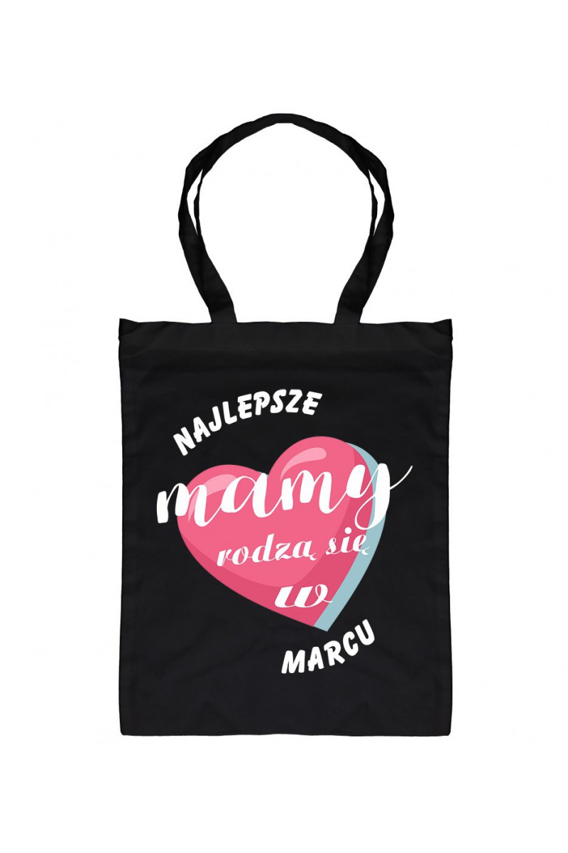 Torba Najlepsze Mamy Rodzą Się W Marcu