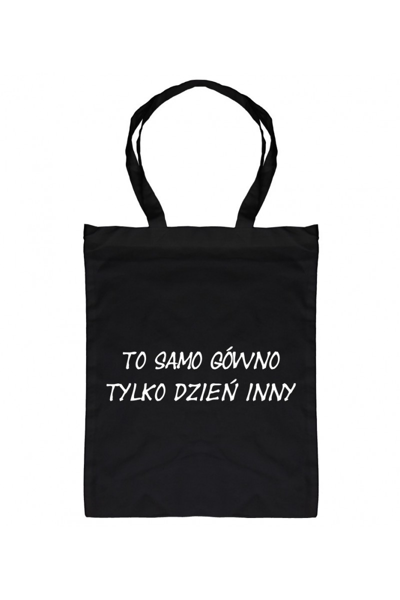 Torba To Samo Gówno, Tylko Dzień Inny