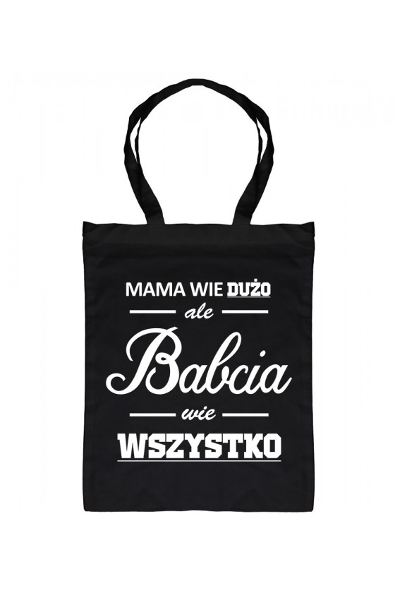 Torba Mama Wie Dużo, Ale Babcia Wie Wszystko