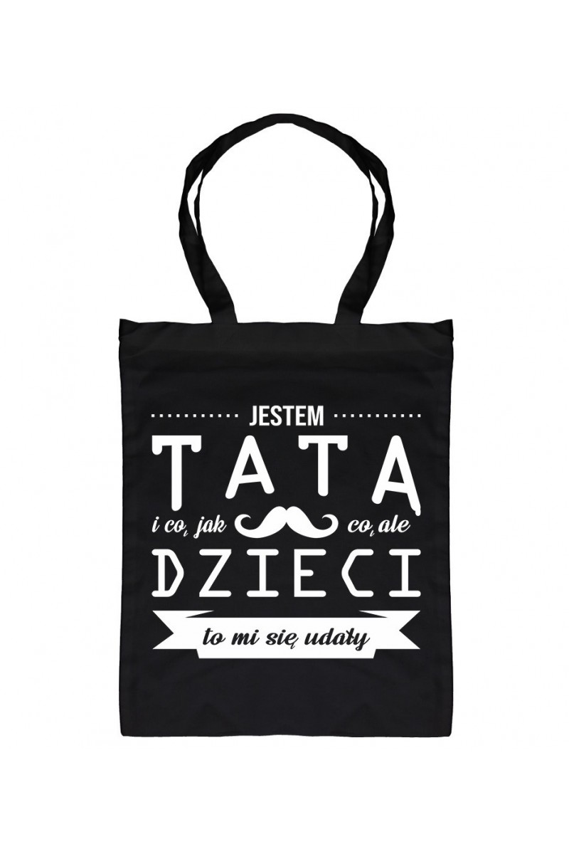 Torba Jestem Tatą I Co, Jak Co, Ale Dzieci To Mi Się Udały