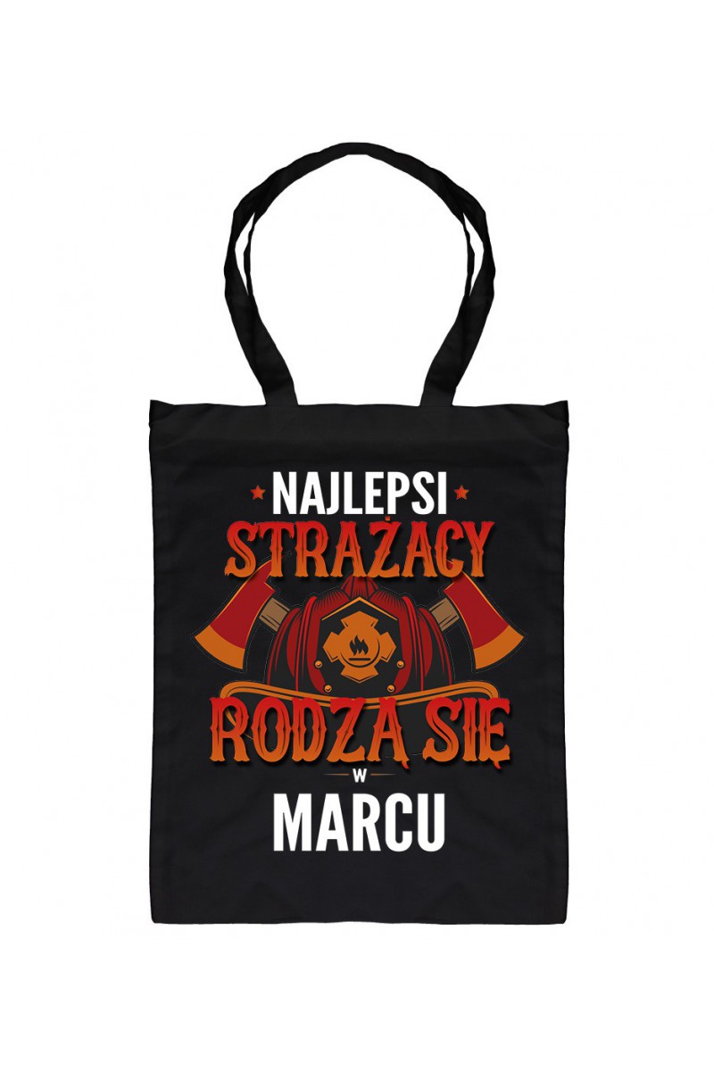 Torba Najlepsi Strażacy Rodzą Się W Marcu