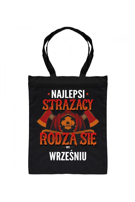 Torba Najlepsi Strażacy Rodzą Się We Wrześniu