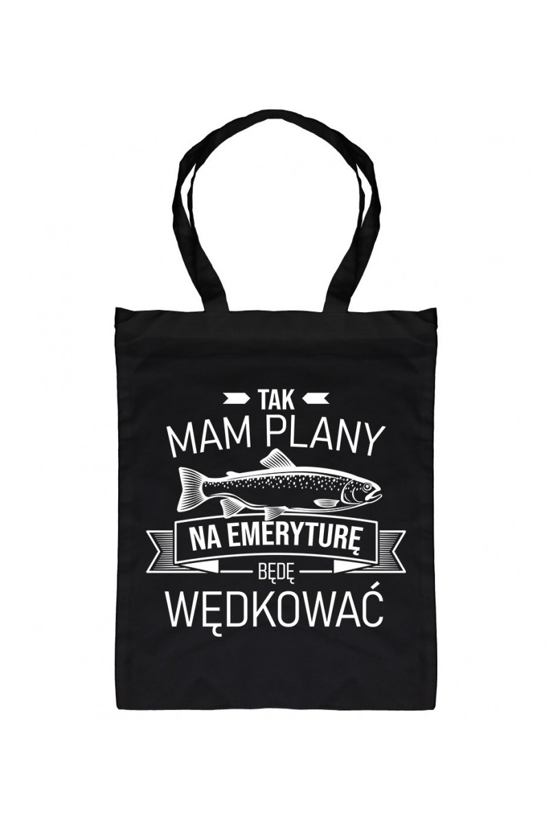 Torba Tak, Mam Plany Na Emeryturę, Będę Wędkować Torba Tak, Mam Plany Na Emeryturę, Będę Wędkować