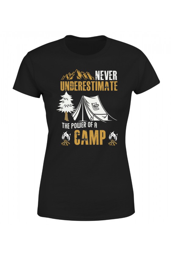 Koszulka Damska Never Underestimate The Power Of A Camp