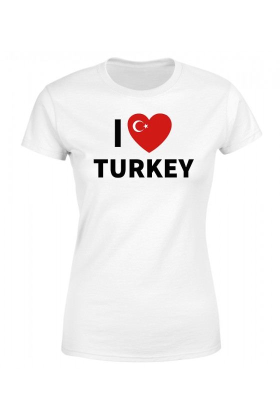 Koszulka Damska I Love Turkey